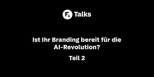 Hauptbild für Ist Ihr Branding bereit für die AI-Revolution? Teil 2