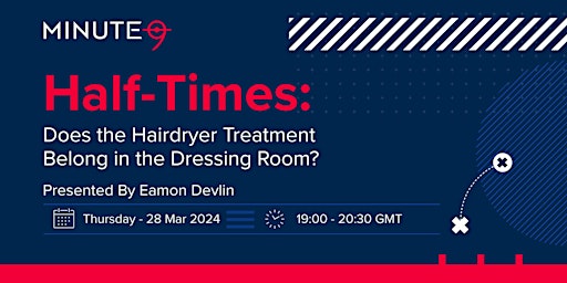 Hauptbild für Half-Times: Does the Hairdryer Treatment Belong in the Dressing Room?