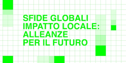 Primaire afbeelding van Sfide globali, impatto locale: alleanze per il futuro - Day 1