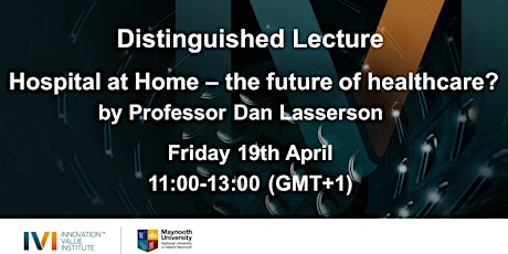 ''Hospital at Home- the Future of Healthcare?'' by Professor Dan Lasserson