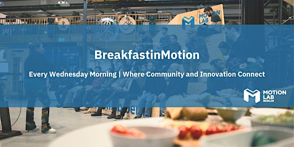 BreakfastinMotion at MotionLab.Berlin