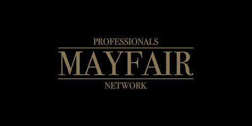 Mayfair Professionals Network - Property Networking in Mayfair primary image