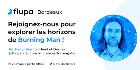 L'impact "Burning Man" sur l'Art, la Culture et l'Humanité ! [Flupa Bdx]