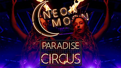Neon Moon PARADISE CIRCUS