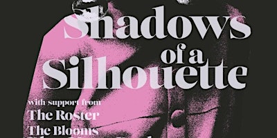 Imagen principal de Shadows Of A Silhouette, The Roster & The Blooms