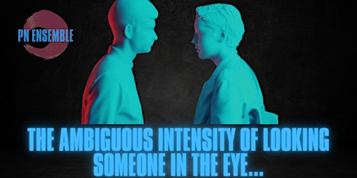 Imagem principal do evento The Ambiguous Intensity of Looking Someone in the Eye