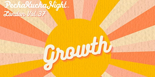 PechaKucha Night Vol. 37 - Growth primary image