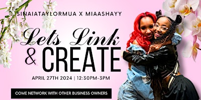 Primaire afbeelding van Lets Link & Create Event Hosted by @SINAIATAYLORMUA and @MIAASHAYY