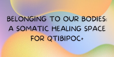 Primaire afbeelding van Belonging to our bodies: A somatic healing space for QTIBIPOC+