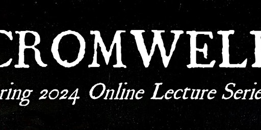 Imagem principal de Cromwell Museum Spring Online Lecture Series 2024