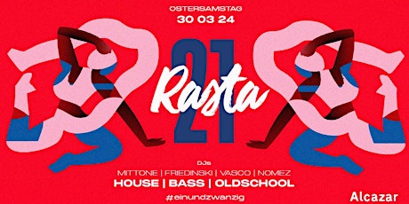 RASTA21 | OSTERSAMSTAG IM ALCAZAR!