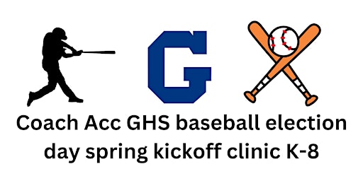 Primaire afbeelding van Coach Acc GHS baseball Election day clinic April 2nd K-8