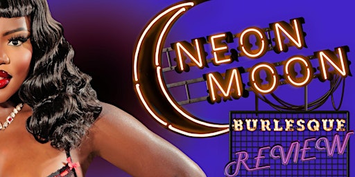 Hauptbild für Neon Moon BURLESQUE REVIEW