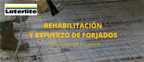 REHABILITACIÓN Y REFUERZO DE FORJADOS. Soluciones ligeras Laterlite