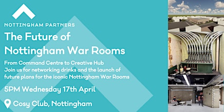 The Future of Nottingham War Rooms: A Nottingham Partners Drinks Event