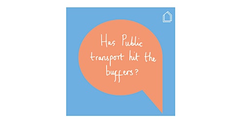 Imagen principal de Glass-House Chats: Has Public Transport Hit the Buffers?