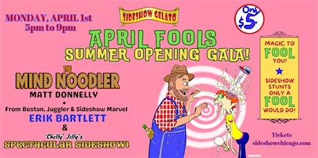 APRIL FOOLS SUMMER OPENING GALA!  featuring THE MIND NOODLER!