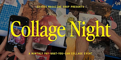 PWYC Collage Night: Thursday, April 4