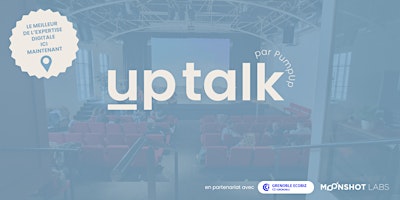 Image principale de Up Talk : actus, techniques et échanges avec des experts du digital