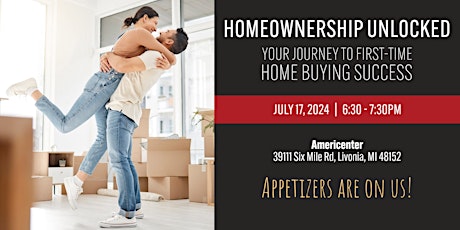 HOMEOWNERSHIP UNLOCKED:  Your Journey to First-Time Buying Success