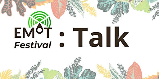 Imagen principal de EMoT Festival, Talk