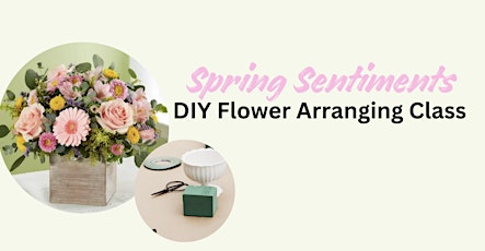 Spring Sentiments DIY Flower Class