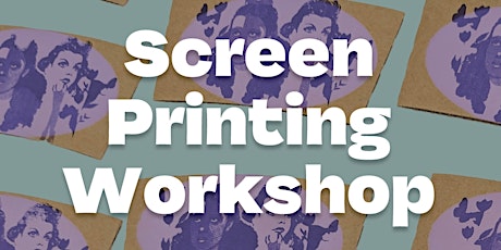 Screen Printing Workshop