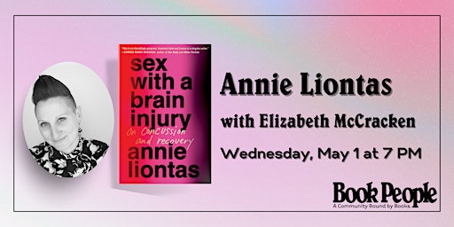 BookPeople Presents: Annie Liontas - Sex With a Brain Injury primary image