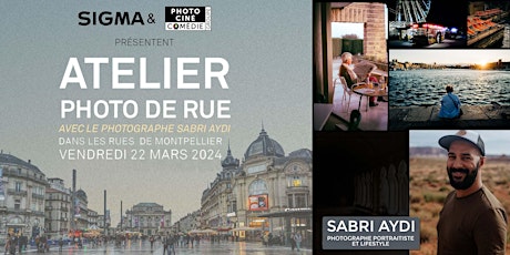 ATELIER PHOTO DE RUE SIGMA : RDV le 22/03/2024 A MONTPELLIER