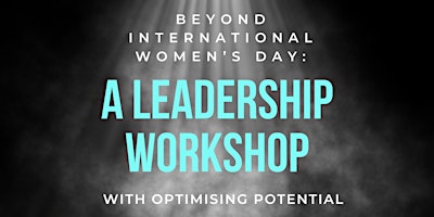 Primaire afbeelding van Beyond International Women's Day: A Leadership Workshop
