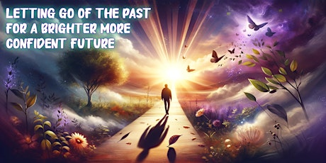 Letting Go of the Past for a Brighter More Confident Future