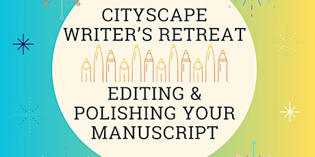 Cityscape Oasis One-Day Writer's Retreat Workshop: Editing & Polishing