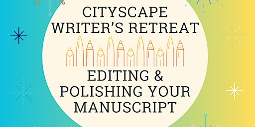 Primaire afbeelding van Cityscape Oasis One-Day Writer's Retreat Workshop: Editing & Polishing