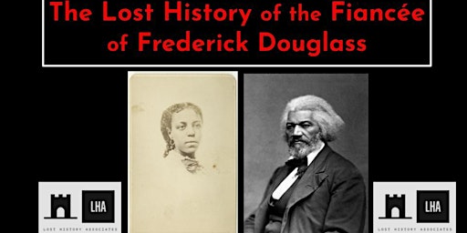 Women's History Month: Lost History of the  Fiancée of Frederick Douglass primary image
