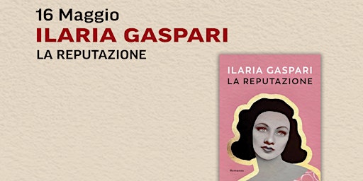 Primaire afbeelding van Ilaria Gaspari presenta il suo libro "LA REPUTAZIONE"