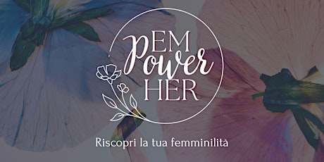 Immagine principale di EmpowerHer: riscopri la tua femminilità. 