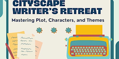 Primaire afbeelding van Cityscape Oasis One-Day Writer's Retreat Workshop: Plot, Character, & Theme