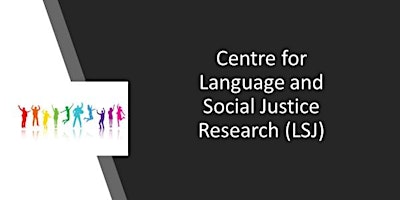 Primaire afbeelding van Centre for Language and Social Justice Research - 2024 Showcase
