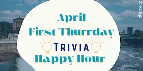 4.4.24 April First Thursday Trivia Happy Hour