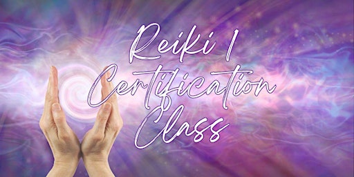 Primaire afbeelding van Reiki 1 Certification Class - Usui Shiki Ryoho