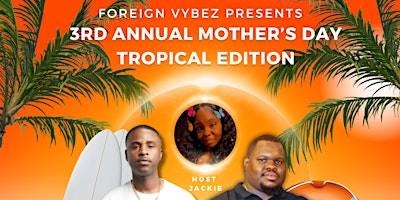 Imagem principal do evento Foreign Vybez 3rd Annual Mother’s Day