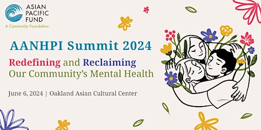 Image principale de AANHPI Summit 2024: Redefining and Reclaiming Our Community's Mental Health