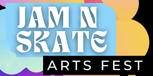 Jam N Skate Arts Fest 2024 primary image