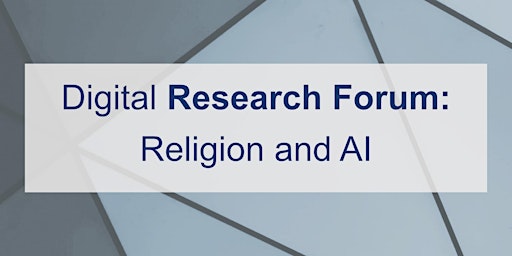 Digital Research Forum: Religion and Artificial Intelligence primary image