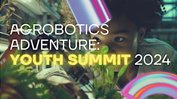 Imagem principal do evento Agrobotics Adventure: Youth Summit