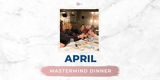 Immagine principale di April Bring-a-Friend Mastermind Dinner 