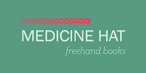 Immagine principale di Freehand Spring 2024 Book Launch Party: Medicine Hat 