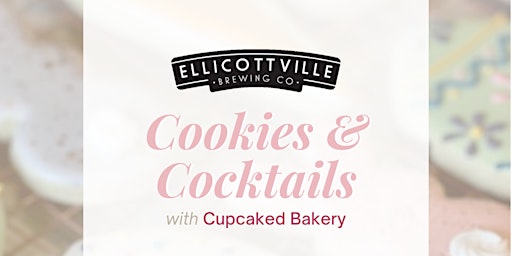 Cookies & Cocktails with Cupcaked Bakery primary image