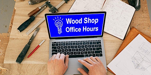 Imagem principal do evento FREE TO MEMBERS. WoodShop Office Hours