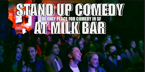 Primaire afbeelding van Stand Up Comedy At Milk Bar : Voted #1 Thursday Comedy Show in Sf